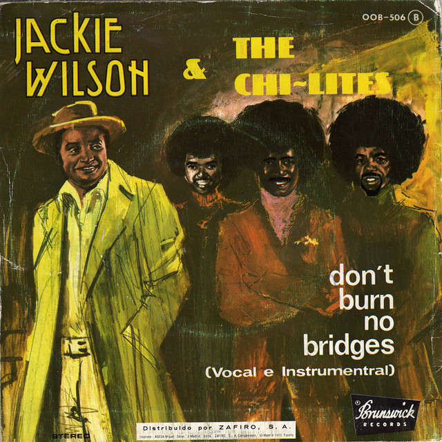 Don't Burn No Bridges - Jackie Wilson & The Chi-Lites