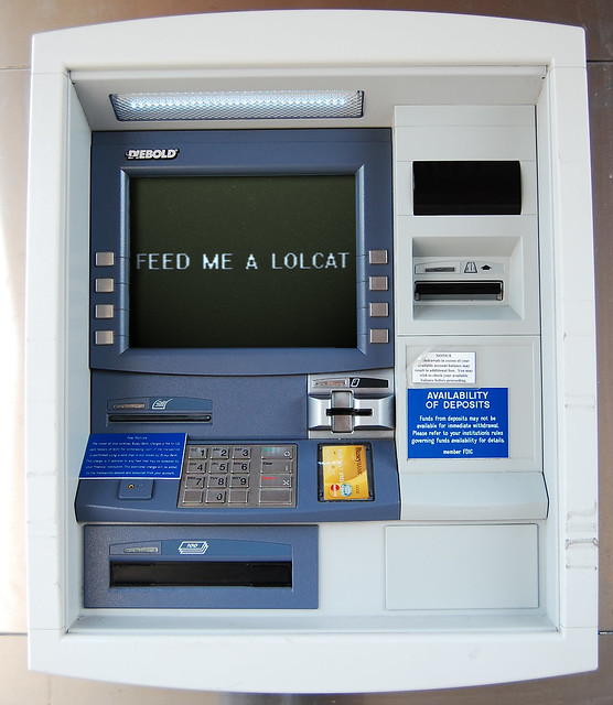 ATM saying 'feed me a lolcat'