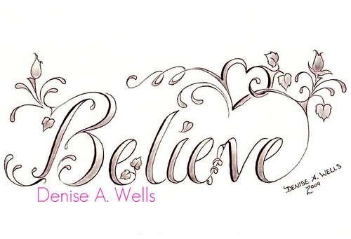 Believe Tattoo Inked Tattoo Design by Denise A Wells Flickr Photo