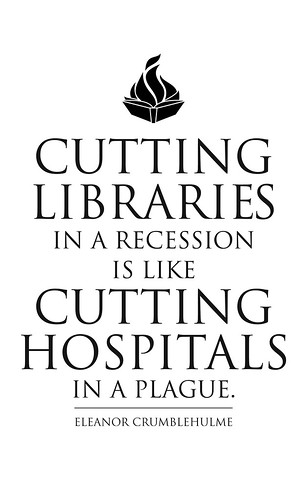 Cutting Libraries in a Recession is like Cutting Hospitals in a Plague. by Daniel Solis
