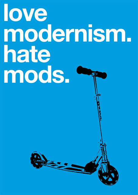 love modernism. hate mods.
