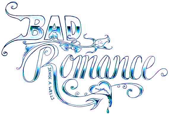 Bad Romance Tattoo Design by Denise A Wells