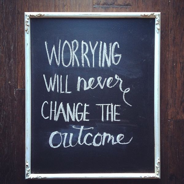 worrying will never change the outcome chalkboard