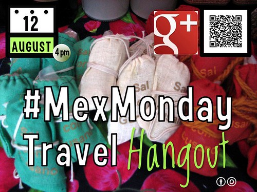 #MexMonday Travel Hangout August 12