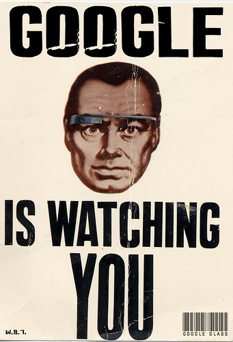 GOOGLE GLASS IS WATCHING YOU by WilliamBanzai7/Colonel Flick