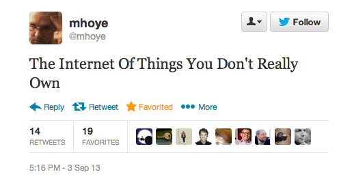 @mhoye: The Internet Of Things You Don’t Really Own