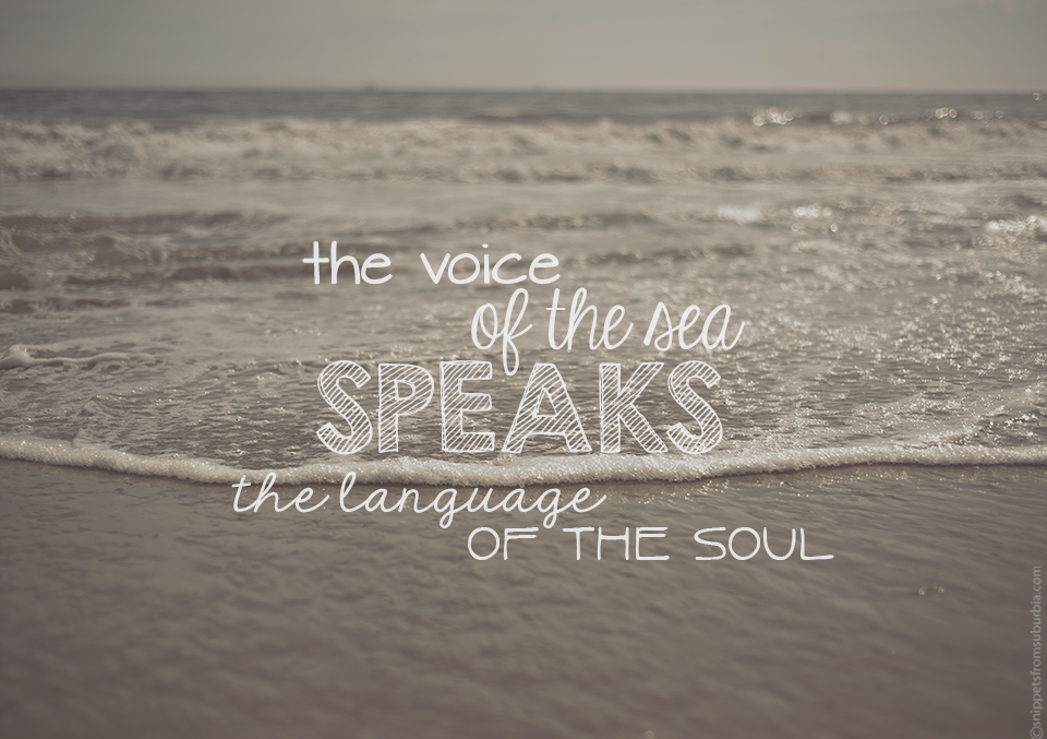 The Voice of the Sea Speaks the Language of the Soul