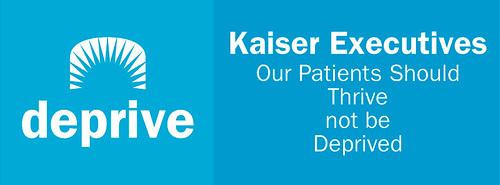 Kaiser says THRIVE, but they DEPRIVE