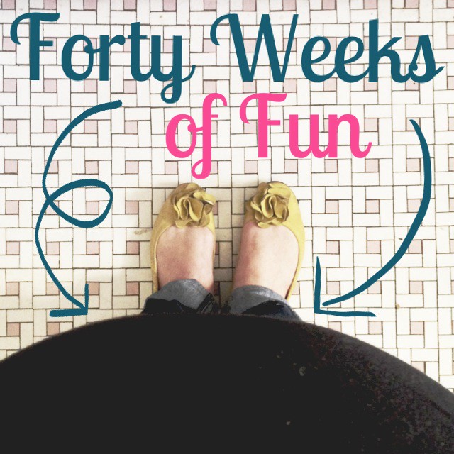 40 Weeks of Fun