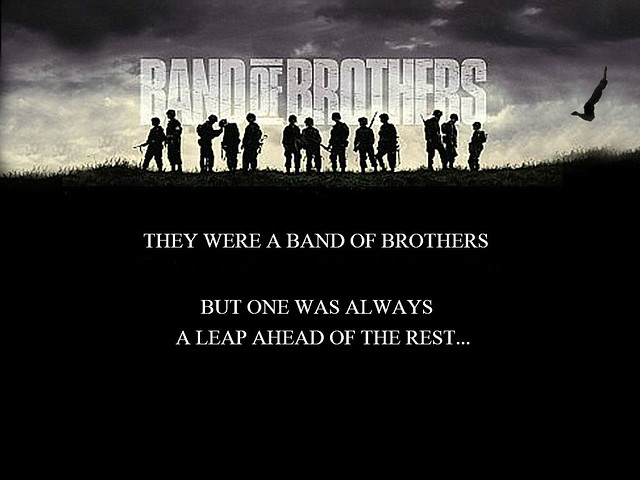 Band of Brothers...