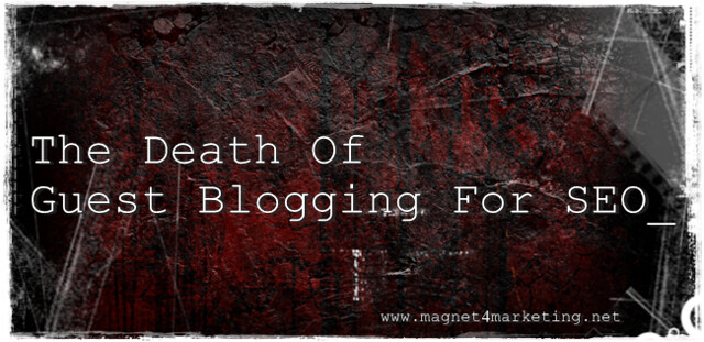The Death Of Guest Blogging For SEO