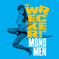 "Wrecker!" The Mono Men