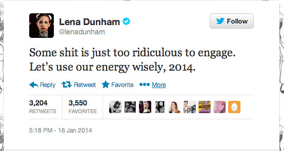 tweet from Lena Dunham saying Some shit is just too ridiculous to engage. Let's use our energy wisely, 2014
