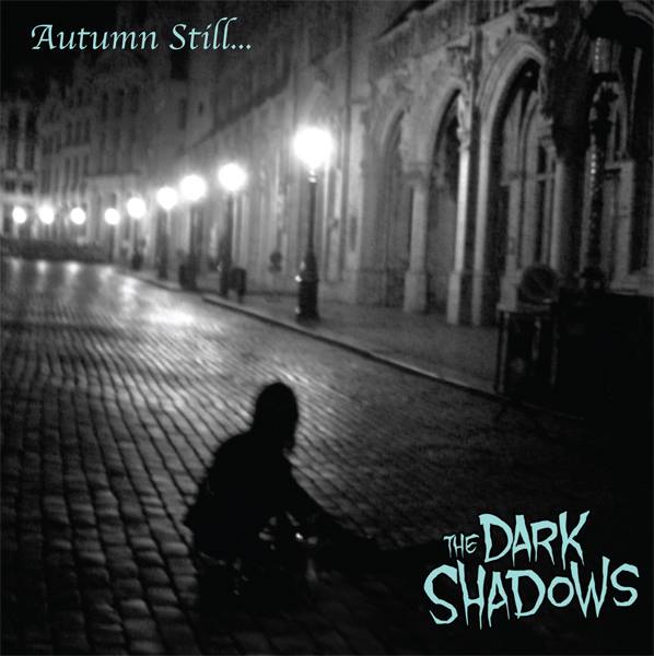 THE DARK SHADOWS: Autumn Still… (Select-A-Vision Records 2013)