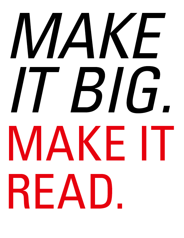 Make it big. Make it read.