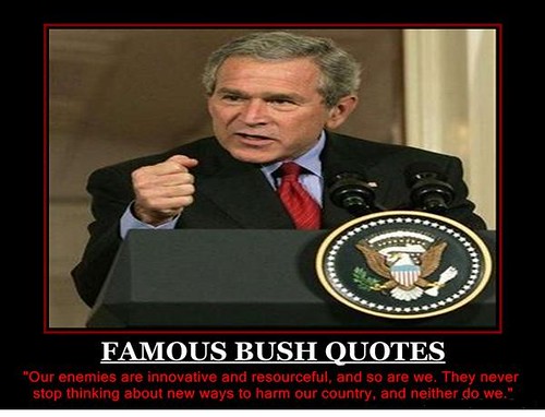 One Dumb President | One of Nine Famous Stupid Bush Quotes. … | Flickr