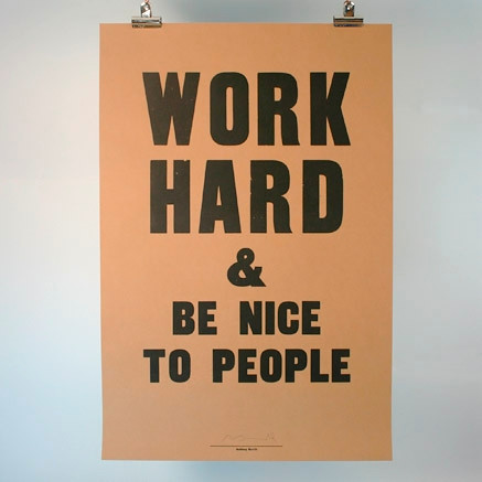 Work Hard and Be Nice to People | Flickr - Photo Sharing!