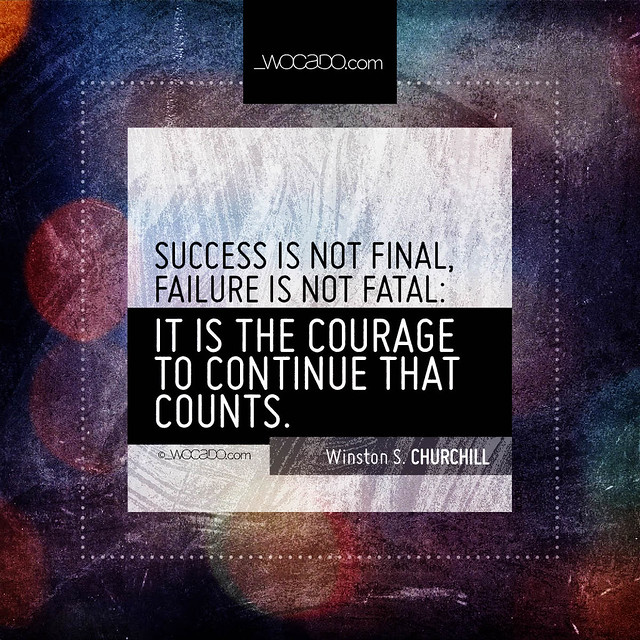 Success is not final, failure is not fatal by WOCADO.com
