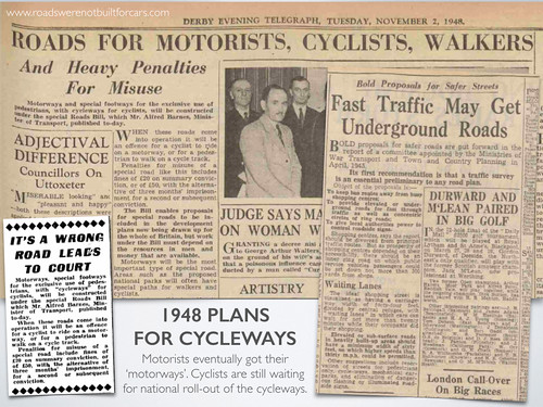 In 1948, motorists were promised motorways & cyclists were promised cycleways. Cyclists are still waiting.