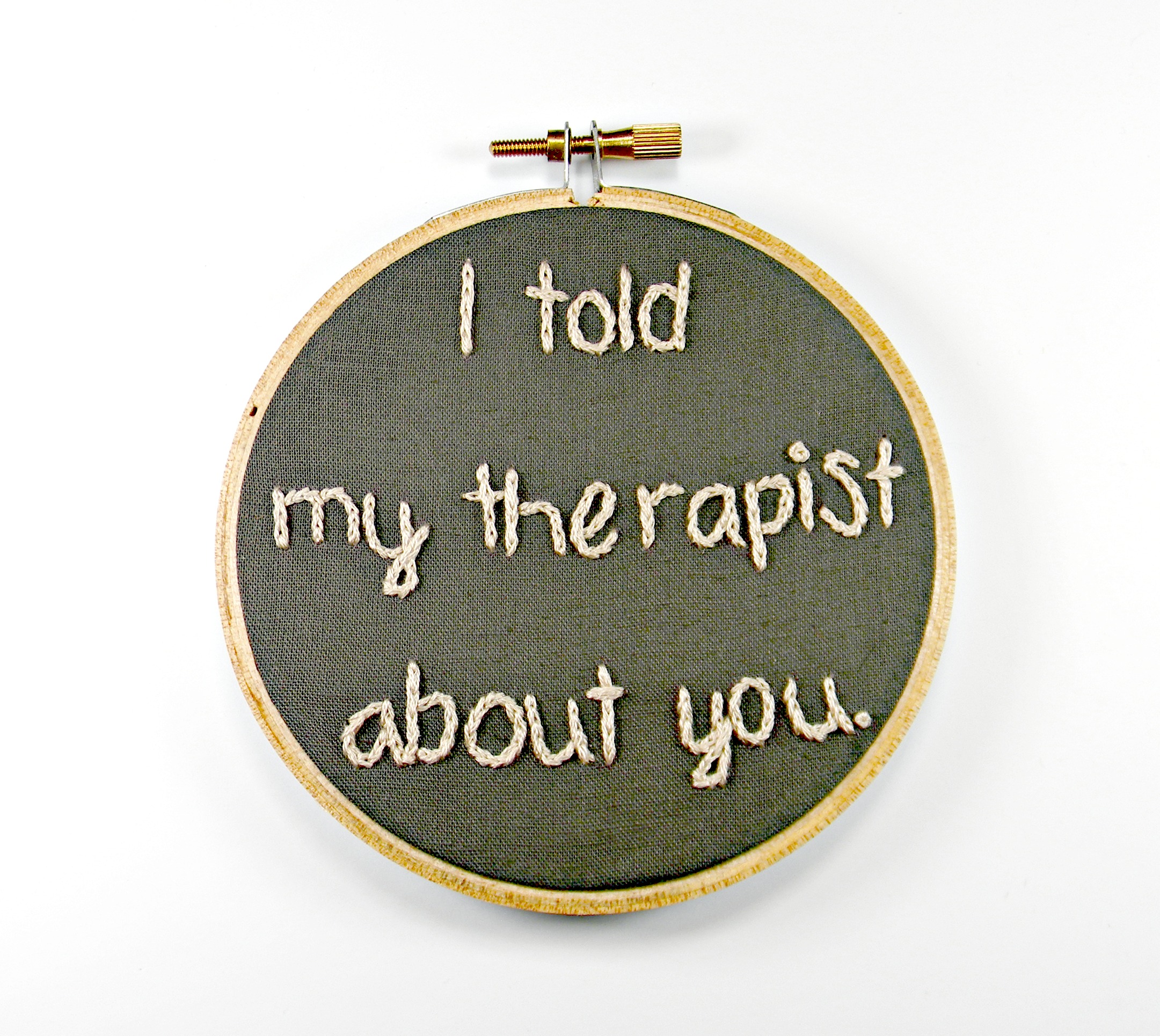 DSCN1989.jI Told My Therapist About You Embroidery Hoop Art
