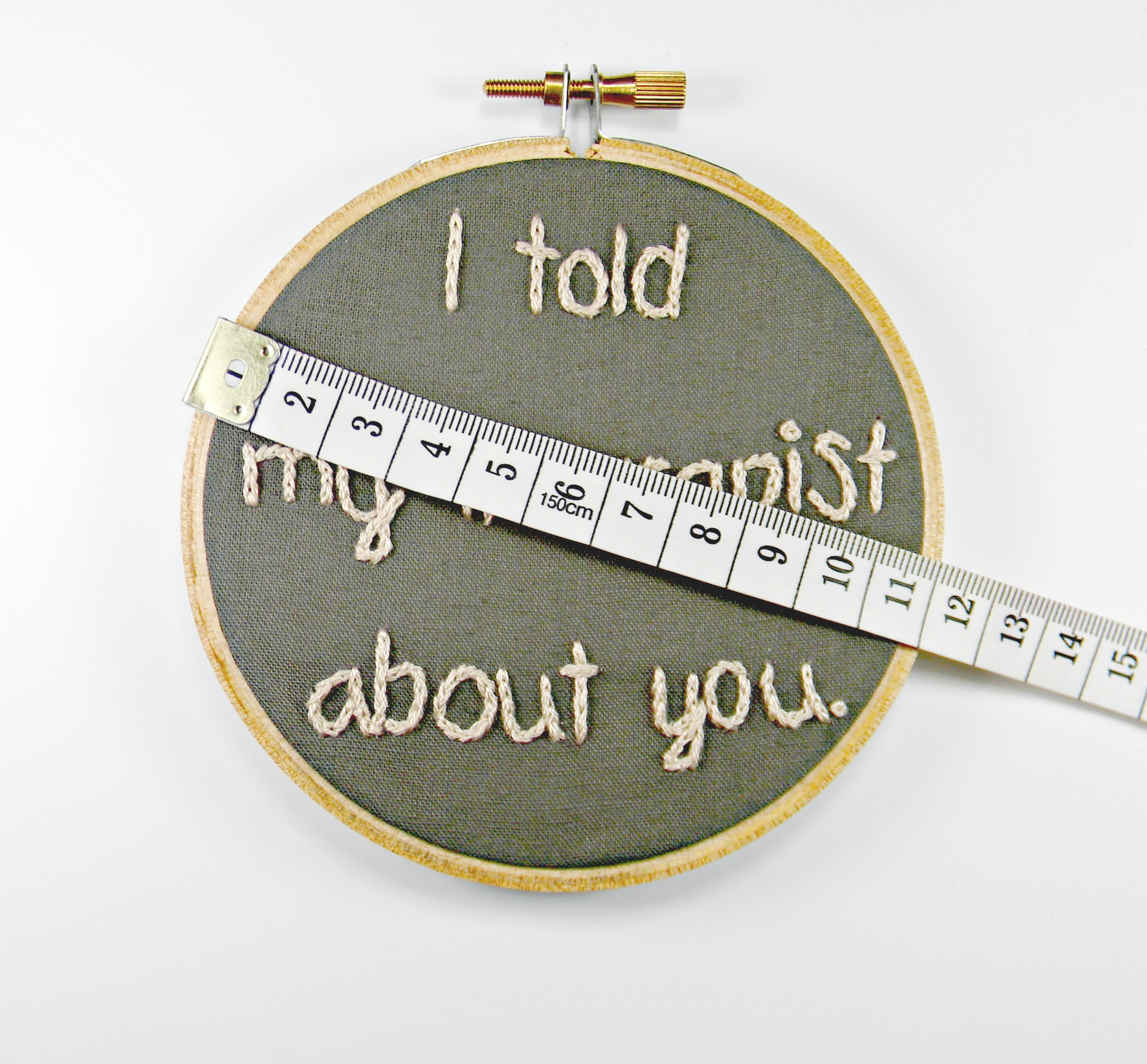 I Told My Therapist About You Embroidery Hoop Art