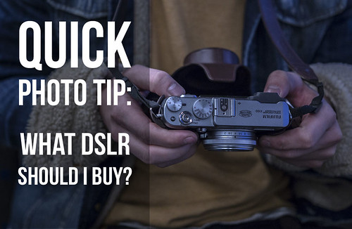 Photo Tips: What DSLR should I buy?